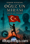 Oğuz'un Mirası & Çelik ve Toprak