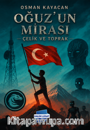 Oğuz'un Mirası <br /> Çelik ve Toprak