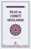 Ümmetin Kurtuluşuna Giden Yolda / İhlas ve Cenneti Arzulamak