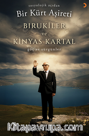 Sosyolojik Açıdan Bir Kürt Aşireti Bırukiler ve Kinyas Kartal <br /> Göç ve Sürgünler