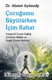 Çocuğumu Büyütürken İçim Rahat