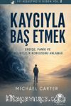 İyi Hissetmeye Giden Yol 2: Kaygıyla Baş Etmek & Endişe, Panik ve Belirsizlik Korkusunu Anlamak
