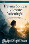İyi Hissetmeye Giden Yol 6: Travma Sonrası İyileşme Yolculuğu & Geçmişin İzlerini Anlamak ve Güven Duygusunu Yeniden Kurmak