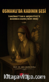 Osmanlı'da Kadının Sesi & Tanzimat'tan II. Meşrutiyet'e Basında Kadın (1839-1908)