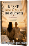 Keşke Bana Bunları Biri Anlatsaydı