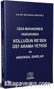 Ceza Muhakemesi Hukukunda Kolluğun Re'sen Üst Arama Yetkisi ve Anayasal Sınırlar