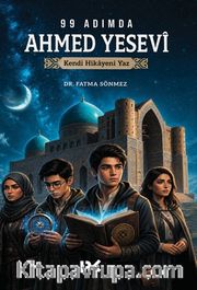 99 Adımda Ahmed Yesevi <br /> Kendi Hikayeni Yaz