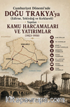 Cumhuriyet Dönemi'nde Doğu Trakya'ya (Edirne, Tekirdağ ve Kırklareli) Yapılan Kamu Harcamaları ve Yatırımlar (1923-1950)