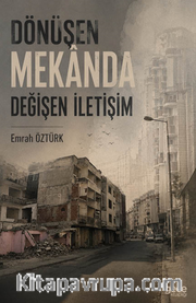 Dönüşen Mekanda Değişen İletişim