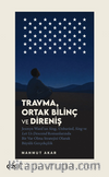 Travma, Ortak Bilinç ve Direniş & Jesmyn Ward'un Sing, Unburied, Sing ve Let Us Descend Romanlarında Bir Var Olma Stratejisi Olarak Büyülü Gerçekçilik