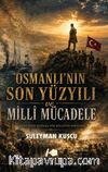 Osmanlı'nın Son Yüzyılı ve Milli Mücadele