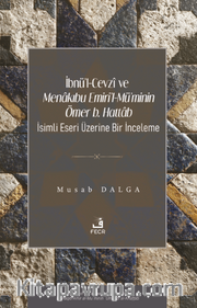 İbnü'l-Cevzî ve Menakıbu Emiri'l-Mü'minin Ömer b. Hattab İsimli Eseri Üzerine Bir İnceleme