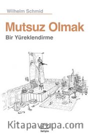 Mutsuz Olmak <br /> Bir Yüreklendirme