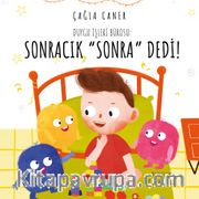 Duygu İşleri Bürosu: Sonracık “Sonra” Dedi!