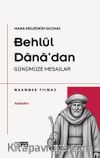 Mana Mülkünün Sultanı Behlül Dana'dan Günümüze Mesajlar
