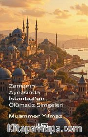 Zamanın Aynasında İstanbul'un Ölümsüz Simgeleri