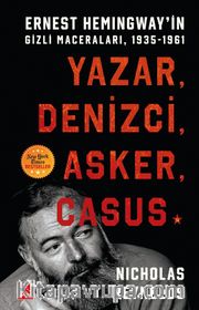 Yazar, Denizci, Asker, Casus: Ernest Hemingway'in Gizli Maceraları 1935-1961