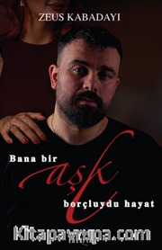 Bana Bir Aşk Borçluydu Hayat