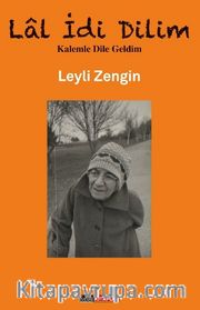 Lal İdi Dilim <br /> Kalemle Dile Geldim