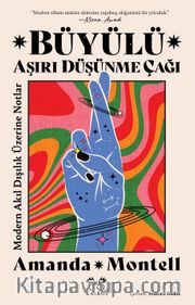 Büyülü Aşırı Düşünme Çağı: Modern Akıl Dışılık Üzerine Notlar