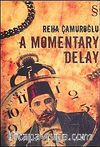 A Momentary Delay