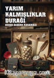 Yarım Kalmışlıklar Durağı