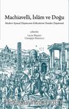 Machiavelli, İslam ve Doğu & Modern Siyasal Düşüncenin Kökenlerini Yeniden Düşünmek