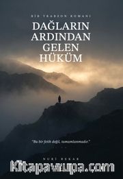 Dağların Ardından Gelen Hüküm <br /> Bir Trabzon Romanı