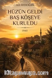 Hüzün Geldi Baş Köşeye Kuruldu
