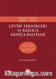 Çeviri Teknikleri ve Başlıca Arapça Kalıplar Arapça-Türkçe Türkçe-Arapça