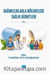 Bağımlılıklarla Mücadelede Sağlık Hizmetleri