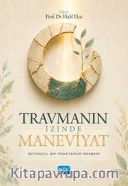 Travmanın İzinde Maneviyat <br /> Bütüncül Bir Psikoterapi Rehberi