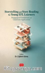 Storytelling and Story Reading for Young EFL Learners: Pedagogical Foundations and Classroom Applications