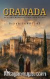 Granada - Endülüs Medeniyetinin Son kalesi