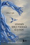Annemin Serçe Parmağı Kuş Oldu