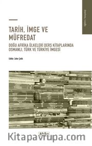 Tarih, İmge ve Müfredat <br /> Doğu Afrika Ülkeleri Ders Kitaplarında Osmanlı, Türk Ve Türkiye İmgesi