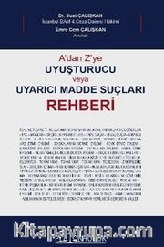 A'dan Z'ye Uyuşturucu Veya Uyarıcı Madde Suçları Rehberi