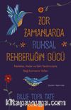 Zor Zamanlarda Ruhsal Rehberliğin Gücü & Melekler, Atalar ve İlahi Yardımcılarla Bağ Kurmanın Yolları