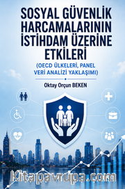 Sosyal Güvenlik Harcamalarının İstihdam Üzerine Etkileri <br /> Oecd Ülkeleri, Panel Veri Analizi Yaklaşımı
