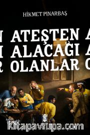 Ateşten Alacağı Olanlar