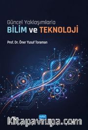 Güncel Yaklaşımlarla Bilim ve Teknoloji