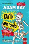 Kay'in Anatomisi & İnsan Bedenine Dair Eksiksiz ve Tamamen İğrenç Bir Rehber