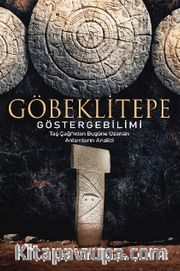 Göbeklitepe Göstergebilimi Taş Çağı'ndan Bugüne Uzanan Anlamların Analizi