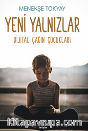 Yeni Yalnızlar <br /> Dijital Çağın Çocukları