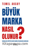 Büyük Marka Nasıl Olunur?