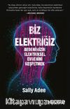 Biz Elektriğiz & Bedenimizin Elektriksel Evrenini Keşfetmek