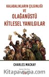 Kalabalıkların Çılgınlığı ve Olağanüstü Kitlesel Yanılgılar