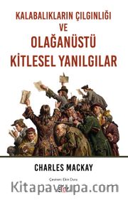 Kalabalıkların Çılgınlığı ve Olağanüstü Kitlesel Yanılgılar