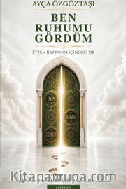 Ben Ruhumu Gördüm <br /> Etten Kaftanın İçindeki Sır