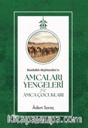 Rasulullah Aleyhisselamın Amcaları Yengeleri ve Amca Çocukları
